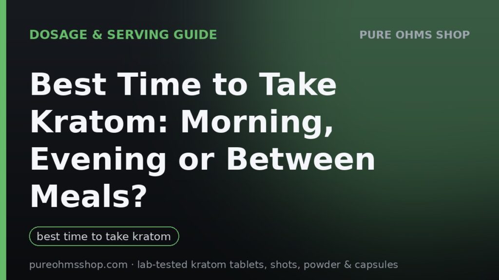 Best time to take kratom: timing, meals and consistency explained