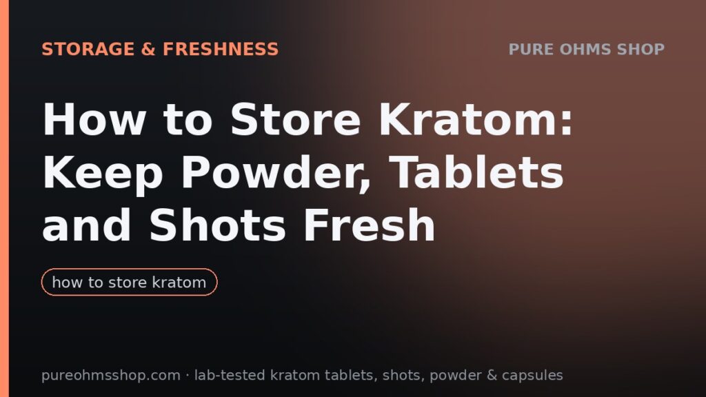 How to store kratom: airtight jars and pouches in a cool dark place