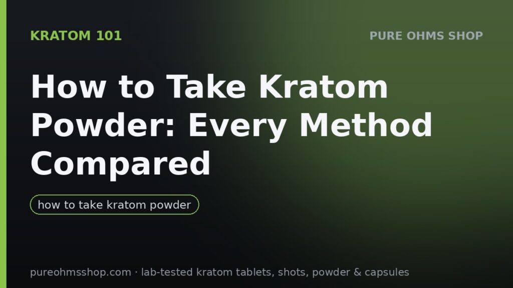 How to take kratom powder: toss and wash, tea and mixing methods compared