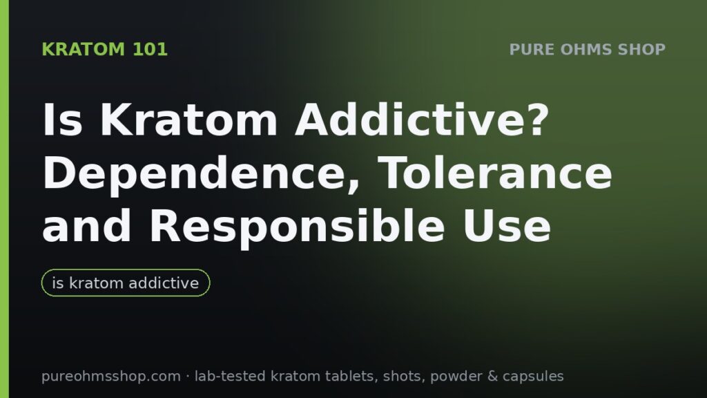 Is kratom addictive? Dependence, tolerance and responsible use explained