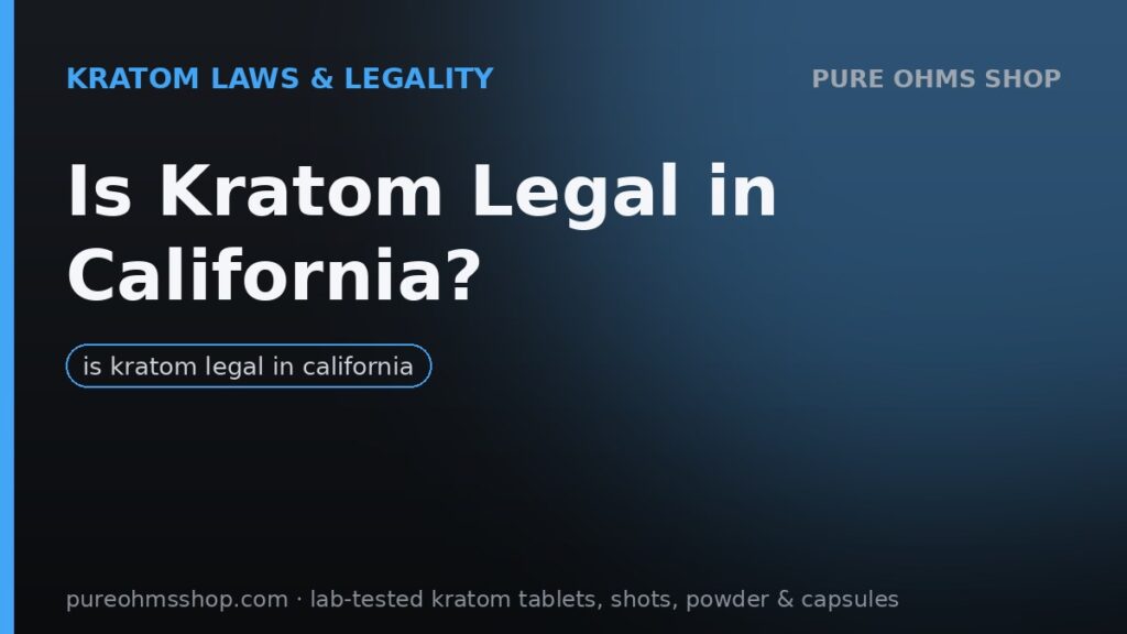 California kratom laws: state legality and San Diego County ban