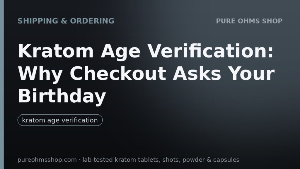 Kratom age verification at online checkout: 21 and over required