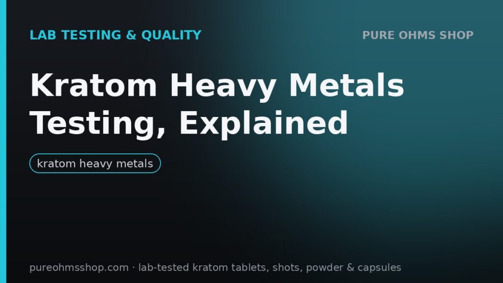Kratom heavy metals testing: lead, arsenic, cadmium and mercury explained