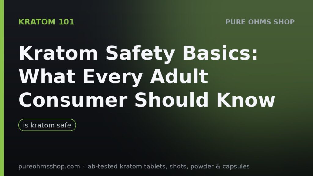 Kratom safety basics for adult consumers: lab testing, labels and responsibility