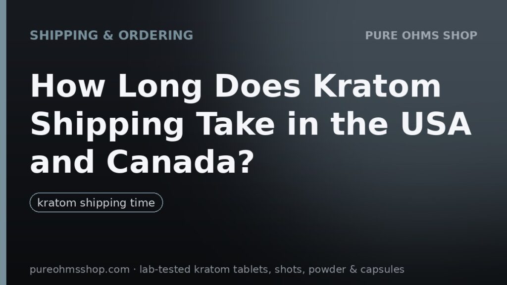 Kratom shipping times in the USA and Canada: parcels ready for dispatch