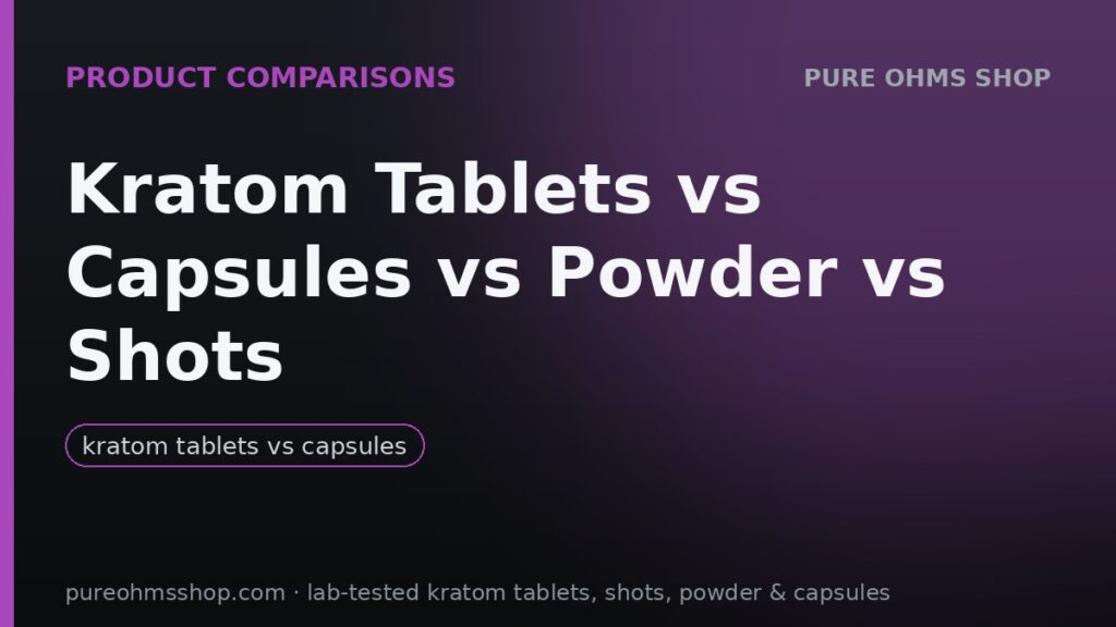 Kratom tablets, capsules, powder and liquid shots compared side by side