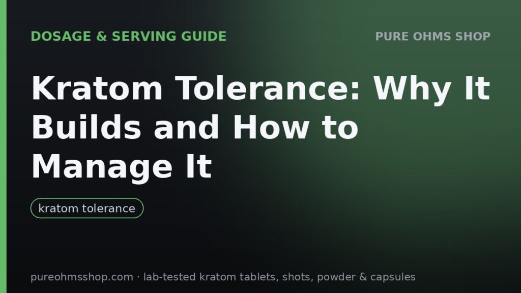 Kratom tolerance: why it builds and how responsible users manage it