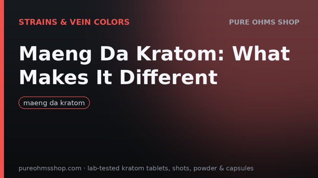 Maeng Da kratom leaves and powder: what makes the variety different