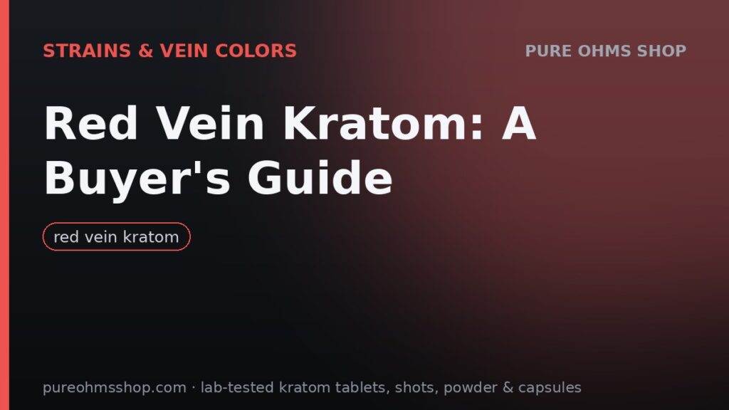 Red vein kratom buyer's guide: drying, strains and buying tips