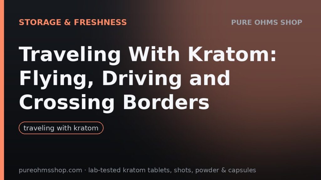 Traveling with kratom: packing tablets for flights and road trips